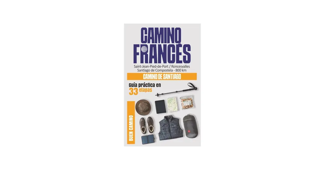 Guía práctica del Camino Francés en 33 etapas, con equipo de senderismo: bastón, mapa, ropa y más. ¡Buen camino!